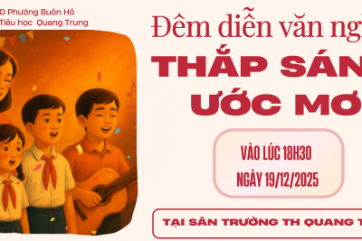 ĐÊM DIỄN VĂN NGHỆ “THẮP SÁNG ƯỚC MƠ” TẠI TRƯỜNG TH QUANG TRUNG